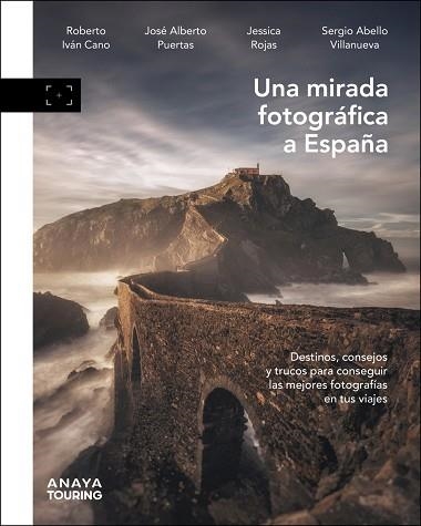 UNA MIRADA FOTOGRÁFICA A ESPAÑA | 9788491588290 | CANO, ROBERTO IVÁN; PUERTAS, JOSÉ ALBERTO; ROJAS, JESSICA; ABELLO, SERGIO | Llibreria Drac - Librería de Olot | Comprar libros en catalán y castellano online