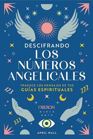 DESCIFRANDO LOS NÚMEROS ANGELICALES | 9788441551312 | WALL, APRIL | Llibreria Drac - Llibreria d'Olot | Comprar llibres en català i castellà online