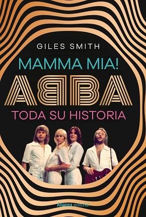 MAMMA MIA ABBA TODA SU HISTORIA | 9788411489348 | SMITH, GILES | Llibreria Drac - Librería de Olot | Comprar libros en catalán y castellano online
