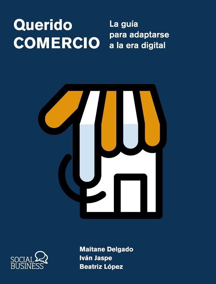 QUERIDO COMERCIO. LA GUÍA PARA ADAPTARSE A LA ERA DIGITAL | 9788441551657 | DELGADO, MAITE | Llibreria Drac - Librería de Olot | Comprar libros en catalán y castellano online