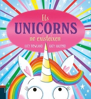 UNICORNS NO EXISTEIXEN, ELS | 9788447953950 | ROWLAND, LUCY | Llibreria Drac - Llibreria d'Olot | Comprar llibres en català i castellà online