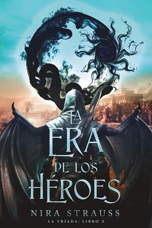ERA DE LOS HÉROES, LA (LA TRÍADA 2) | 9788419988553 | STRAUSS, NIRA | Llibreria Drac - Librería de Olot | Comprar libros en catalán y castellano online