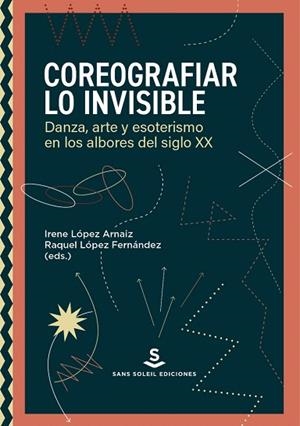 COREOGRAFIAR LO INVISIBLE | 9788412403992 | LÓPEZ ARNAIZ, IRENE/LÓPEZ FERNÁNDEZ, RAQUEL | Llibreria Drac - Librería de Olot | Comprar libros en catalán y castellano online