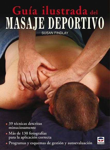 GUÍA ILUSTRADA DEL MASAJE DEPORTIVO | 9788479028763 | FINLAY, SUSAN | Llibreria Drac - Librería de Olot | Comprar libros en catalán y castellano online