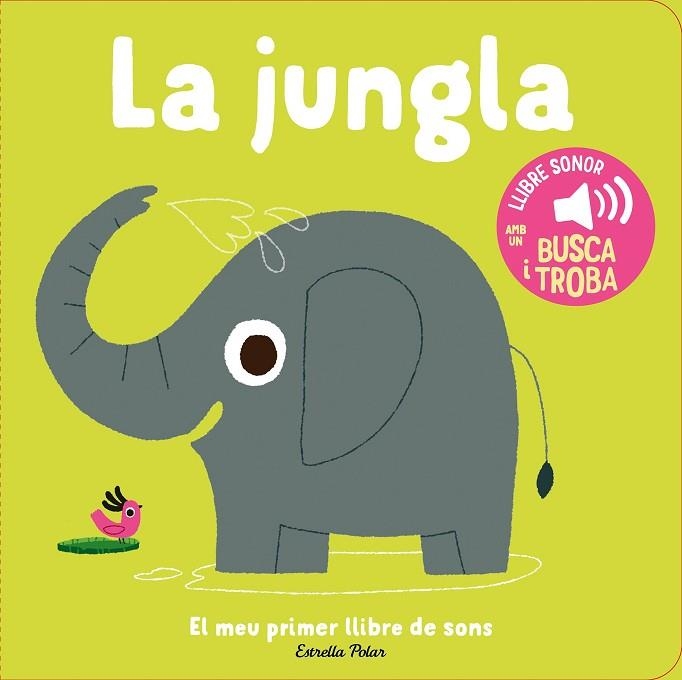 JUNGLA, LA  (EL MEU PRIMER LLIBRE DE SONS) | 9788413899381 | BILLET, MARION | Llibreria Drac - Librería de Olot | Comprar libros en catalán y castellano online