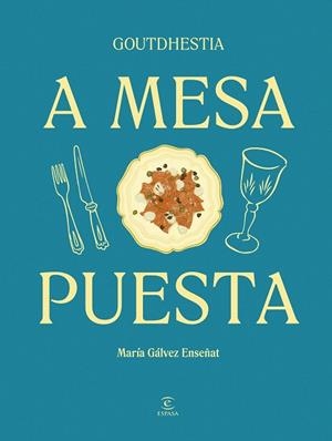A MESA PUESTA | 9788467075540 | GÁLVEZ ENSEÑAT, MARÍA; GOUTDHESTIA | Llibreria Drac - Llibreria d'Olot | Comprar llibres en català i castellà online