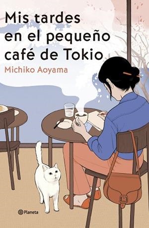 MIS TARDES EN EL PEQUEÑO CAFÉ DE TOKIO | 9788408303466 | AOYAMA, MICHIKO | Llibreria Drac - Llibreria d'Olot | Comprar llibres en català i castellà online