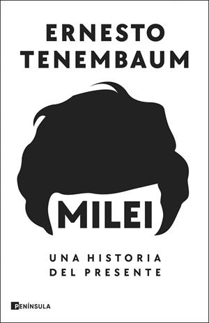 MILEI: UNA HISTORIA DEL PRESENTE | 9788411003728 | TENEMBAUM, ERNESTO | Llibreria Drac - Llibreria d'Olot | Comprar llibres en català i castellà online