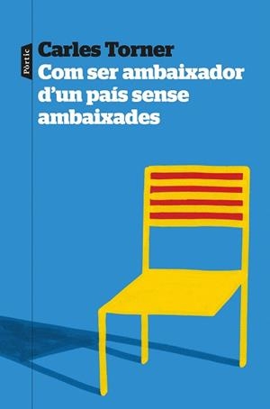 COM SER AMBAIXADOR D'UN PAÍS SENSE AMBAIXADES | 9788498096057 | TORNER, CARLES | Llibreria Drac - Llibreria d'Olot | Comprar llibres en català i castellà online