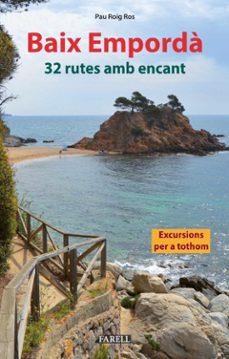 BAIX EMPORD?A 32 RUTES AMB ENCANT | 9788417116972 | ROIG, PAU | Llibreria Drac - Llibreria d'Olot | Comprar llibres en català i castellà online