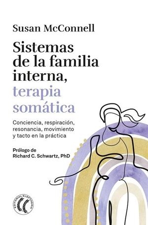 SISTEMAS DE LA FAMILIA INTERNA, TERAPIA SOMÁTICA | 9788412899764 | MCCONNELL, SUSAN | Llibreria Drac - Llibreria d'Olot | Comprar llibres en català i castellà online