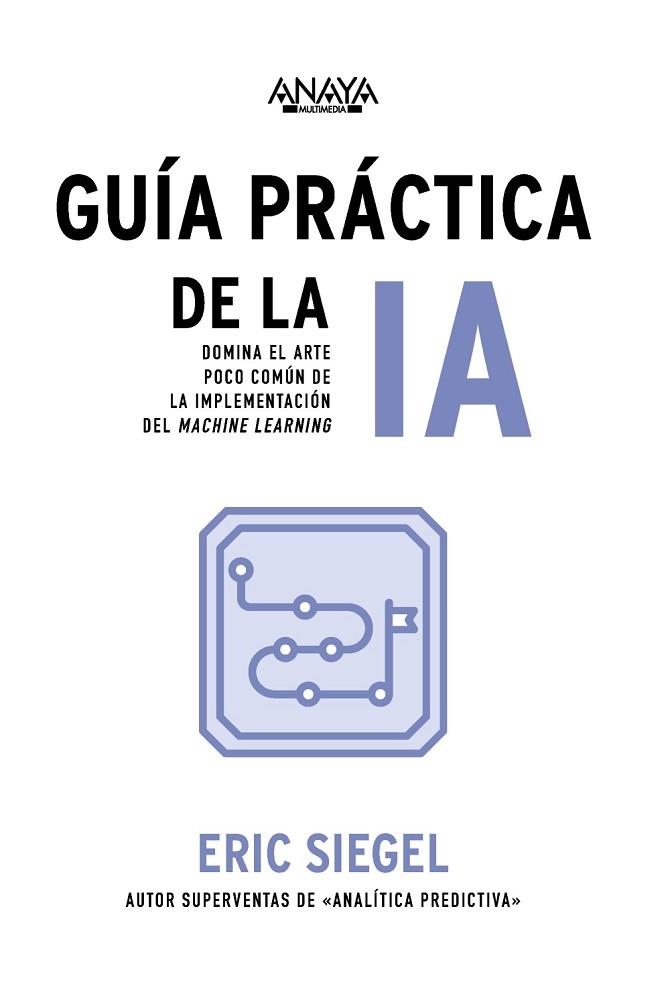 GUÍA PRÁCTICA DE LA IA | 9788441551763 | SIEGEL, ERIC | Llibreria Drac - Librería de Olot | Comprar libros en catalán y castellano online