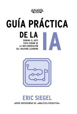 GUÍA PRÁCTICA DE LA IA | 9788441551763 | SIEGEL, ERIC | Llibreria Drac - Llibreria d'Olot | Comprar llibres en català i castellà online