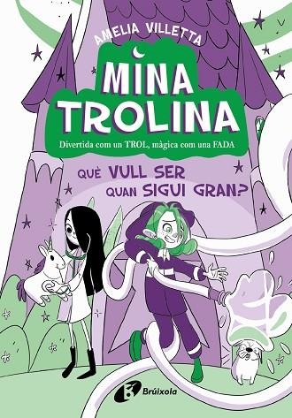 QUÈ VULL SER QUAN SIGUI GRAN? (MINA TROLINA 4) | 9788413493442 | VILLETTA, AMELIA | Llibreria Drac - Llibreria d'Olot | Comprar llibres en català i castellà online