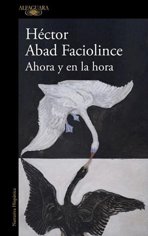 AHORA Y EN LA HORA | 9788410496316 | ABAD FACIOLINCE, HÉCTOR | Llibreria Drac - Llibreria d'Olot | Comprar llibres en català i castellà online