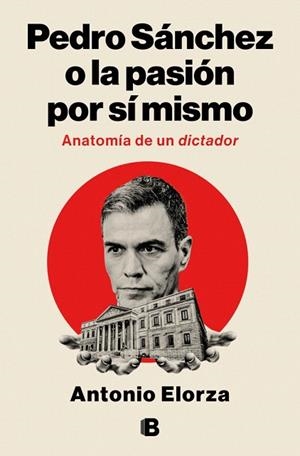 PEDRO SÁNCHEZ O LA PASIÓN POR SÍ MISMO | 9788466682114 | ELORZA, ANTONIO | Llibreria Drac - Librería de Olot | Comprar libros en catalán y castellano online