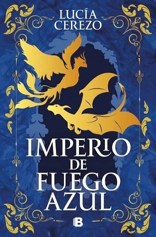 IMPERIO DE FUEGO AZUL (SAGA FÉNIX & DRAGÓN 1) | 9788466682213 | CEREZO, LUCÍA | Llibreria Drac - Librería de Olot | Comprar libros en catalán y castellano online