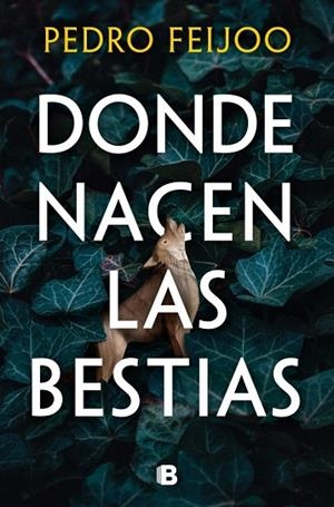 DONDE NACEN LAS BESTIAS | 9788466682152 | FEIJOO, PEDRO | Llibreria Drac - Llibreria d'Olot | Comprar llibres en català i castellà online
