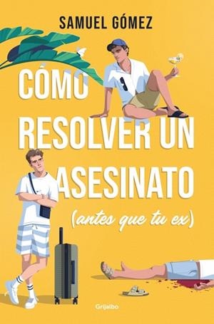 CÓMO RESOLVER UN ASESINATO (ANTES QUE TU EX) | 9788425370359 | GÓMEZ, SAMUEL | Llibreria Drac - Llibreria d'Olot | Comprar llibres en català i castellà online