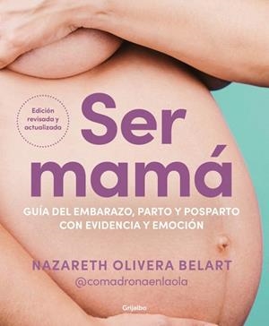 SER MAMÁ. GUÍA DEL EMBARAZO, PARTO Y POSPARTO CON EVIDENCIA Y EMOCIÓN | 9788425368370 | OLIVERA, NAZARETH | Llibreria Drac - Librería de Olot | Comprar libros en catalán y castellano online