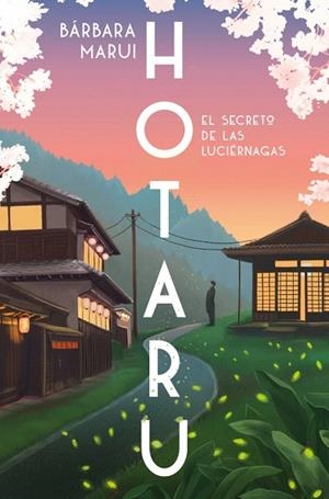 HOTARU. EL SECRETO DE LAS LUCIÉRNAGAS | 9788401037184 | MARUI, BÁRBARA | Llibreria Drac - Librería de Olot | Comprar libros en catalán y castellano online