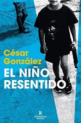 NIÑO RESENTIDO, EL | 9788410352155 | GONZÁLEZ, CÉSAR | Llibreria Drac - Librería de Olot | Comprar libros en catalán y castellano online