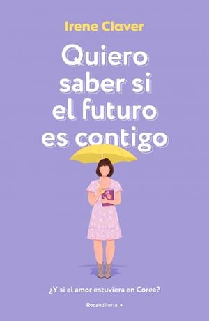 QUIERO SABER SI EL FUTURO ES CONTIGO | 9788410274389 | CLAVER, IRENE | Llibreria Drac - Llibreria d'Olot | Comprar llibres en català i castellà online