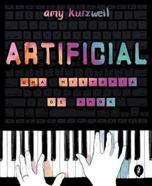 ARTIFICIAL. UNA HISTORIA DE AMOR | 9788419409928 | KURZWEIL, AMY | Llibreria Drac - Llibreria d'Olot | Comprar llibres en català i castellà online