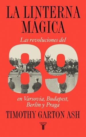 LINTERNA MÁGICA, LA | 9788430627622 | GARTON ASH, TIMOTHY | Llibreria Drac - Llibreria d'Olot | Comprar llibres en català i castellà online