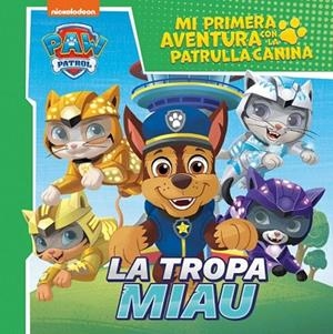 TROPA MIAU, LA (MI PRIMERA AVENTURA CON LA PATRULLA CANINA | PAW PATROL) | 9788448870935 | NICKELODEON | Llibreria Drac - Llibreria d'Olot | Comprar llibres en català i castellà online