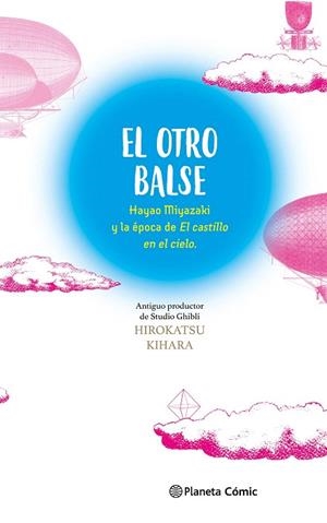 OTRO BALSE: HAYAO MIYAZAKI Y LA ÉPOCA DE EL CASTILLO EN EL CIELO, EL | 9788411618625 | MIYAZAKI, HAYAO; KIHARA, HIROKATSU | Llibreria Drac - Librería de Olot | Comprar libros en catalán y castellano online