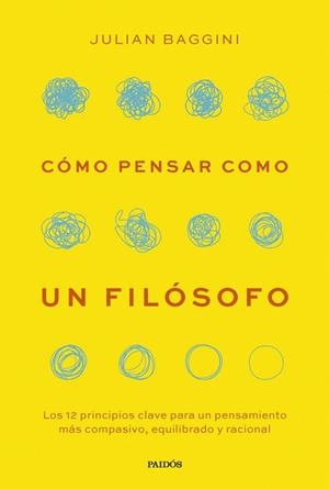 CÓMO PENSAR COMO UN FILÓSOFO | 9788449343919 | BAGGINI, JULIAN | Llibreria Drac - Llibreria d'Olot | Comprar llibres en català i castellà online