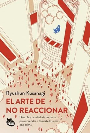 ARTE DE NO REACCIONAR, EL | 9788410427075 | KUSANAGI, RYUSHUN | Llibreria Drac - Llibreria d'Olot | Comprar llibres en català i castellà online