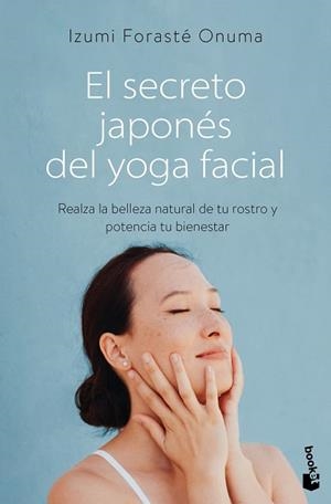 SECRETO JAPONÉS DEL YOGA FACIAL, EL | 9788411192552 | FORASTÉ ONUMA, IZUMI | Llibreria Drac - Llibreria d'Olot | Comprar llibres en català i castellà online