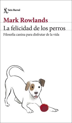 FELICIDAD DE LOS PERROS, LA | 9788432244872 | ROWLANDS, MARK | Llibreria Drac - Llibreria d'Olot | Comprar llibres en català i castellà online