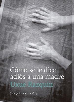CÓMO SE LE DICE ADIÓS A UNA MADRE | 9788410476202 | RAZQUIN, UXUE | Llibreria Drac - Librería de Olot | Comprar libros en catalán y castellano online
