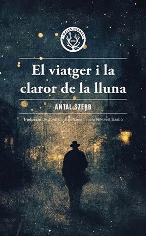 VIATGER I LA CLAROR DE LA LLUNA, EL | 9788412910995 | SZERB, ANTAL | Llibreria Drac - Llibreria d'Olot | Comprar llibres en català i castellà online