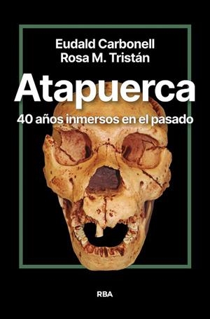 ATAPUERCA. 40 AÑOS INMERSOS EN EL PASADO | 9788411327428 | CARBONELL ROURA, EUDALD | Llibreria Drac - Llibreria d'Olot | Comprar llibres en català i castellà online