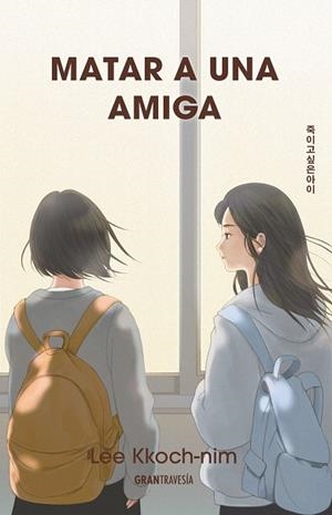 MATAR A UNA AMIGA | 9786075840444 | KKOCH-NIM, LEE | Llibreria Drac - Llibreria d'Olot | Comprar llibres en català i castellà online