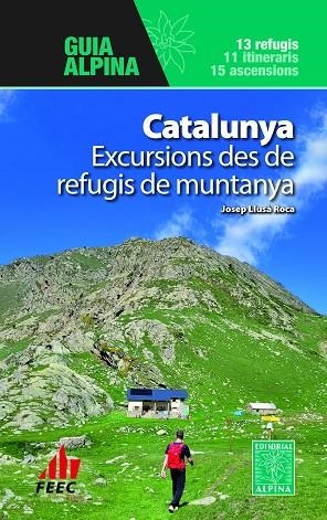 CATALUNYA EXCURSIONS DES DE REFUGIS DE MUNTANYA | 9788470111631 | LLUSÀ ROCA, JOSEP | Llibreria Drac - Llibreria d'Olot | Comprar llibres en català i castellà online