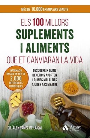 100 MILLORS SUPLEMENTS I ALIMENTS QUE ET CANVIARAN LA VIDA, ELS | 9788410451056 | YÁÑEZ DE LA CAL, ÀLEX | Llibreria Drac - Librería de Olot | Comprar libros en catalán y castellano online