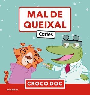 MAL DE QUEIXAL. CÀRIES (CROCO DOC) | 9788410302761 | AMPOLLINI, MICHELE; GARCÍA MORENO, IVAN; CUADRADO GODIA, ELISA | Llibreria Drac - Llibreria d'Olot | Comprar llibres en català i castellà online