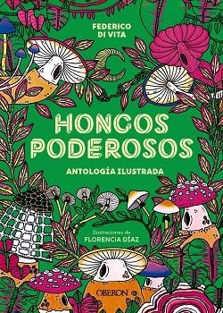 HONGOS PODEROSOS. ANTOLOGÍA ILUSTRADA | 9788441551671 | VITA, FEDERICO DI | Llibreria Drac - Librería de Olot | Comprar libros en catalán y castellano online