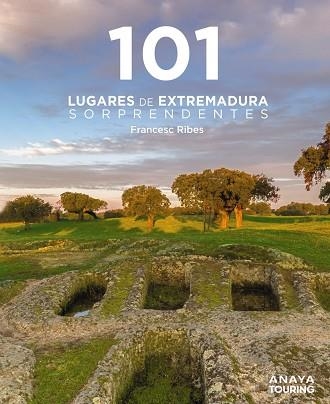 101 LUGARES DE EXTREMADURA SORPRENDENTES (GUIAS SINGULARES ANAYA TOURING 2025) | 9788491589433 | RIBES GEGÚNDEZ, FRANCESC | Llibreria Drac - Llibreria d'Olot | Comprar llibres en català i castellà online