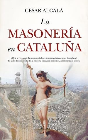 MASONERIA EN CATALUÑA, LA | 9788410527546 | ALCALÁ, CÉSAR | Llibreria Drac - Llibreria d'Olot | Comprar llibres en català i castellà online