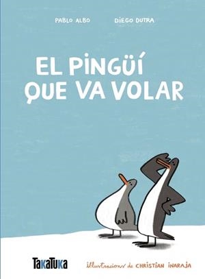 PINGÜÍ QUE VA VOLAR, EL | 9791387718077 | ALBO, PABLO; DUTRA, DIEGO | Llibreria Drac - Llibreria d'Olot | Comprar llibres en català i castellà online