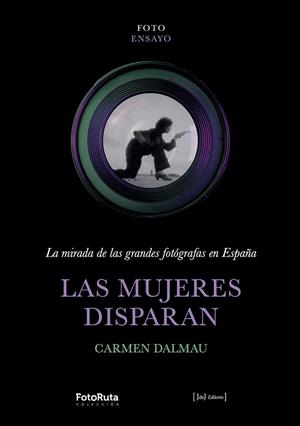 MUJERES DISPARAN, LAS | 9788412996708 | DALMAU, CARMEN | Llibreria Drac - Llibreria d'Olot | Comprar llibres en català i castellà online