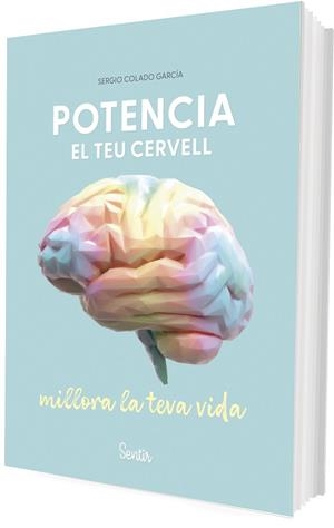 POTENCIA EL TEU CERVELL, MILLORA LA TEVA VIDA | 9788426740106 | COLADO, SERGIO | Llibreria Drac - Llibreria d'Olot | Comprar llibres en català i castellà online