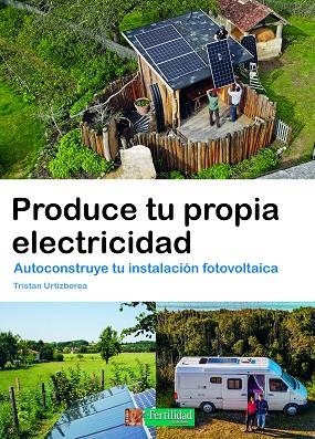 PRODUCE TU PROPIA ELECTRICIDAD | 9788412587593 | URTIZBEREA, TRISTAN | Llibreria Drac - Librería de Olot | Comprar libros en catalán y castellano online