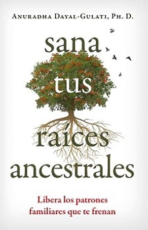 SANA TUS RAICES ANCESTRALES | 9798888501924 | ANURADHA DAYAL GULATI | Llibreria Drac - Librería de Olot | Comprar libros en catalán y castellano online
